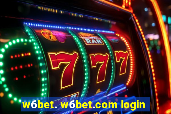 w6bet. w6bet.com login